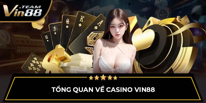 Casino Trực Tuyến - Sòng Bài Đẳng Cấp, Chơi Là Thắng 1 Tổng quan về Casino Vin88