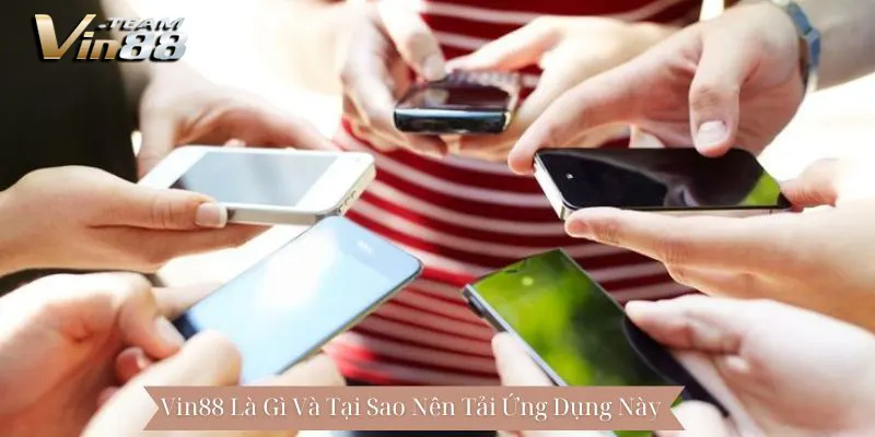 Tải app Vin88 Là Gì Và Tại Sao Nên Tải Ứng Dụng Này Tải app Vin88 Là Gì Và Tại Sao Nên Tải Ứng Dụng Này