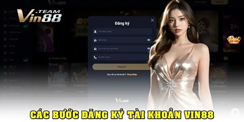 Các bước đăng ký tài khoản Vin88 Các bước đăng ký tài khoản Vin88