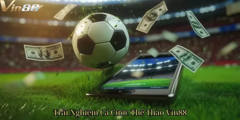 Cá Cược Thể Thao - Tỷ Lệ Kèo Hấp Dẫn, Thắng Lớn Mỗi Ngày 5 Trải Nghiệm Cá Cược Thể Thao Vin88
